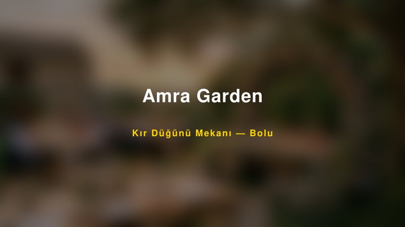 Amra Garden Bolu Kır Düğünü Mekanı