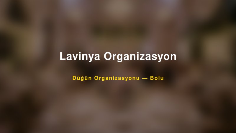 Lavinya Organizasyon — Bolu Kır Düğünü Mekanı Rehberi