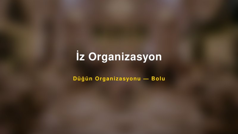 İz Organizasyon — Bolu Kır Düğünü Mekanı Rehberi
