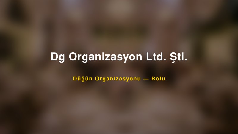 Dg Organizasyon Ltd. Şti. — Bolu Kır Düğünü Mekanı Rehberi