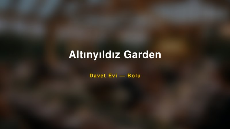 Altınyıldız Garden Nişan ve Davet Organizasyonu İpuçları — 1